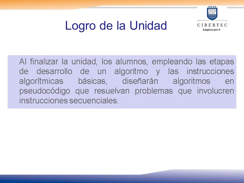 Logro de la Unidad  Al finalizar la unidad, los alumnos, empleando las etapas